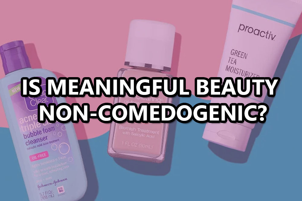 Is meaningful beauty non-comedogenic
