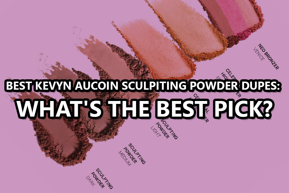 Best Kevyn Aucoin Sculpting Powder Dupes: What's the Best Pick?
